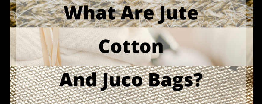 what-are-jute-juco-and-cotton-bags-